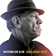 "Golden Boy" by Watermelon Slim